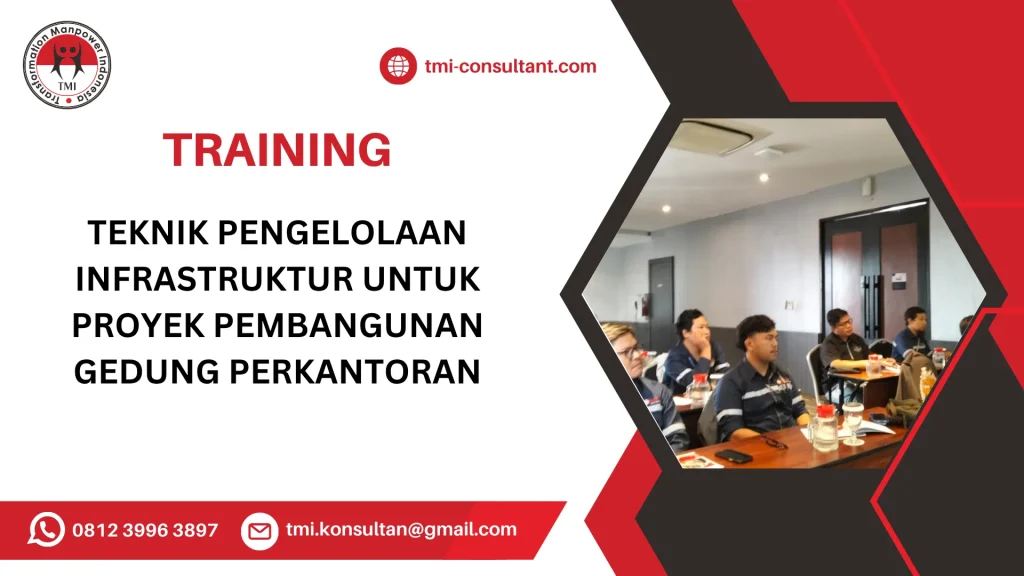 TRAINING TEKNIK PENGELOLAAN INFRASTRUKTUR UNTUK PROYEK PEMBANGUNAN GEDUNG PERKANTORAN