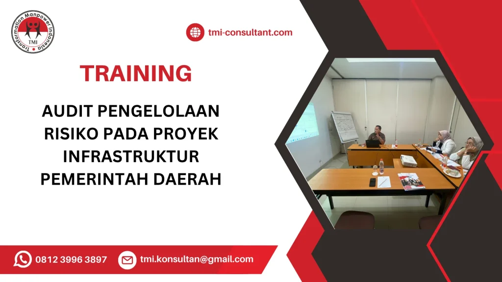 TRAINING AUDIT PENGELOLAAN RISIKO PADA PROYEK INFRASTRUKTUR PEMERINTAH DAERAH