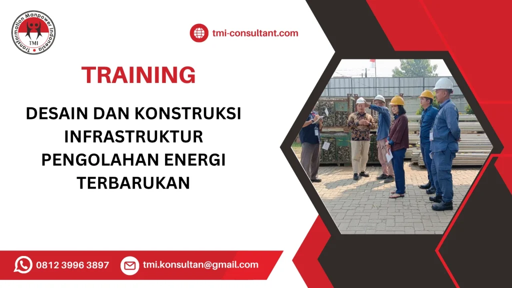 TRAINING DESAIN DAN KONSTRUKSI INFRASTRUKTUR PENGOLAHAN ENERGI TERBARUKAN