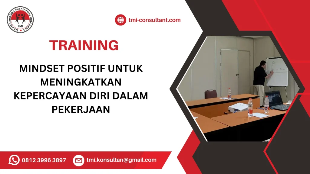 TRAINING MINDSET POSITIF UNTUK MENINGKATKAN KEPERCAYAAN DIRI DALAM PEKERJAAN