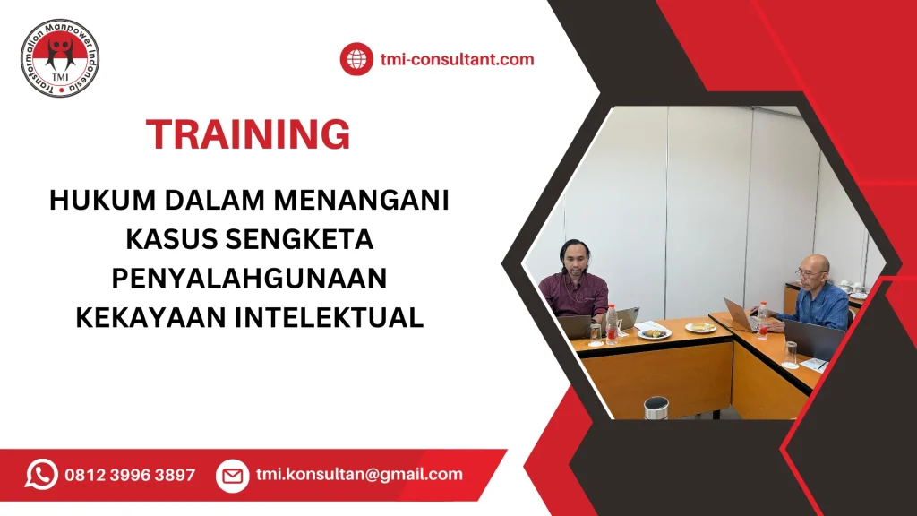 TRAINING HUKUM DALAM MENANGANI KASUS SENGKETA PENYALAHGUNAAN KEKAYAAN INTELEKTUAL
