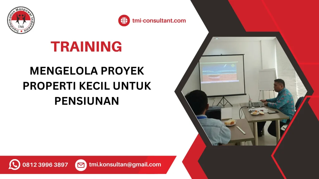 TRAINING MENGELOLA PROYEK PROPERTI KECIL UNTUK PENSIUNAN