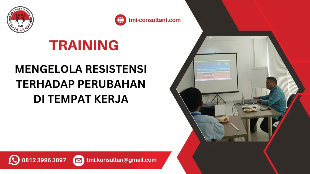 TRAINING MENGELOLA RESISTENSI TERHADAP PERUBAHAN DI TEMPAT KERJA