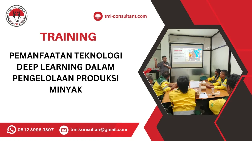 TRAINING PEMANFAATAN TEKNOLOGI DEEP LEARNING DALAM PENGELOLAAN PRODUKSI MINYAK