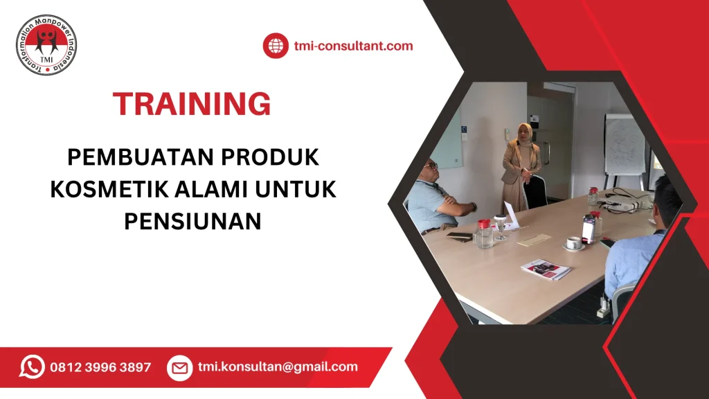 TRAINING PEMBUATAN PRODUK KOSMETIK ALAMI UNTUK PENSIUNAN