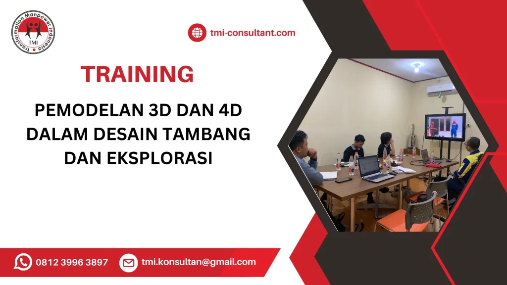 TRAINING PEMODELAN 3D DAN 4D DALAM DESAIN TAMBANG DAN EKSPLORASI