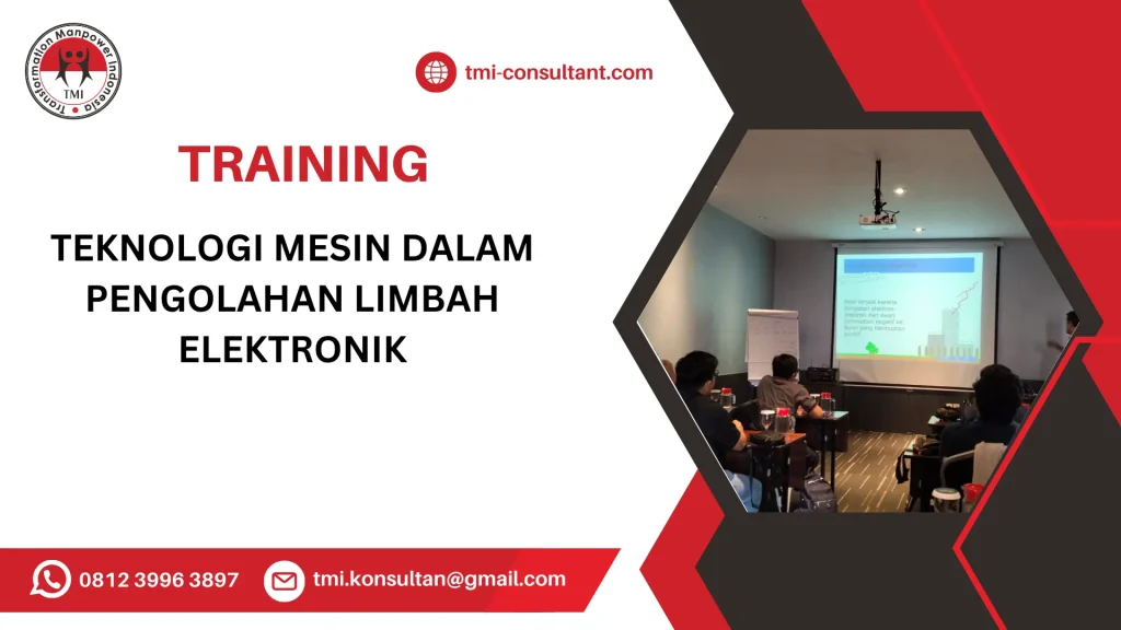 TRAINING TEKNOLOGI MESIN DALAM PENGOLAHAN LIMBAH ELEKTRONIK