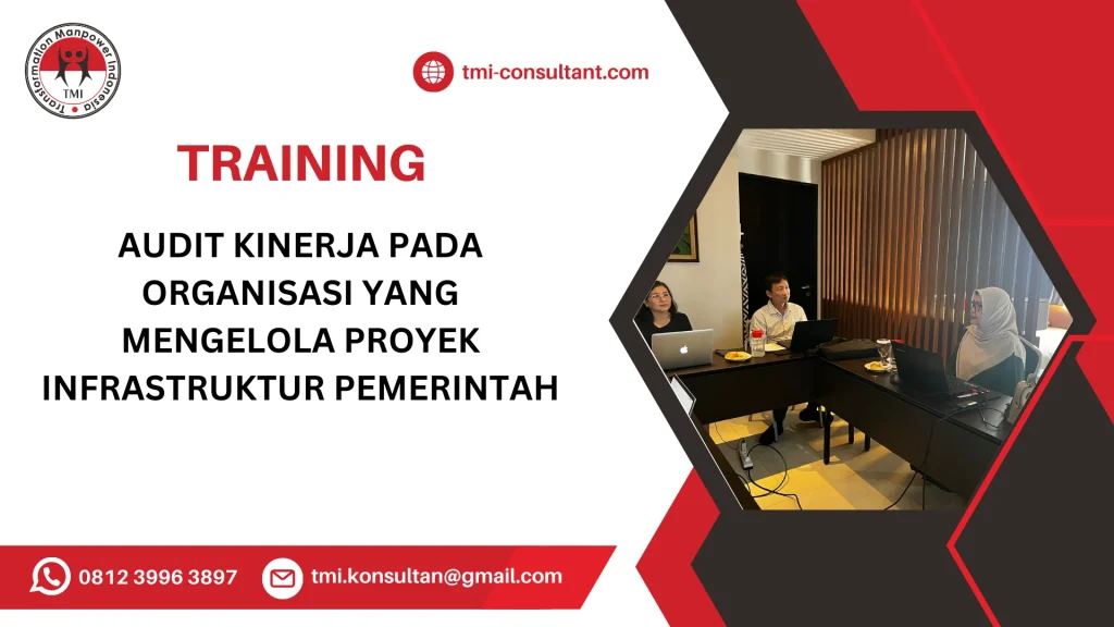 TRAINING AUDIT KINERJA PADA ORGANISASI YANG MENGELOLA PROYEK INFRASTRUKTUR PEMERINTAH