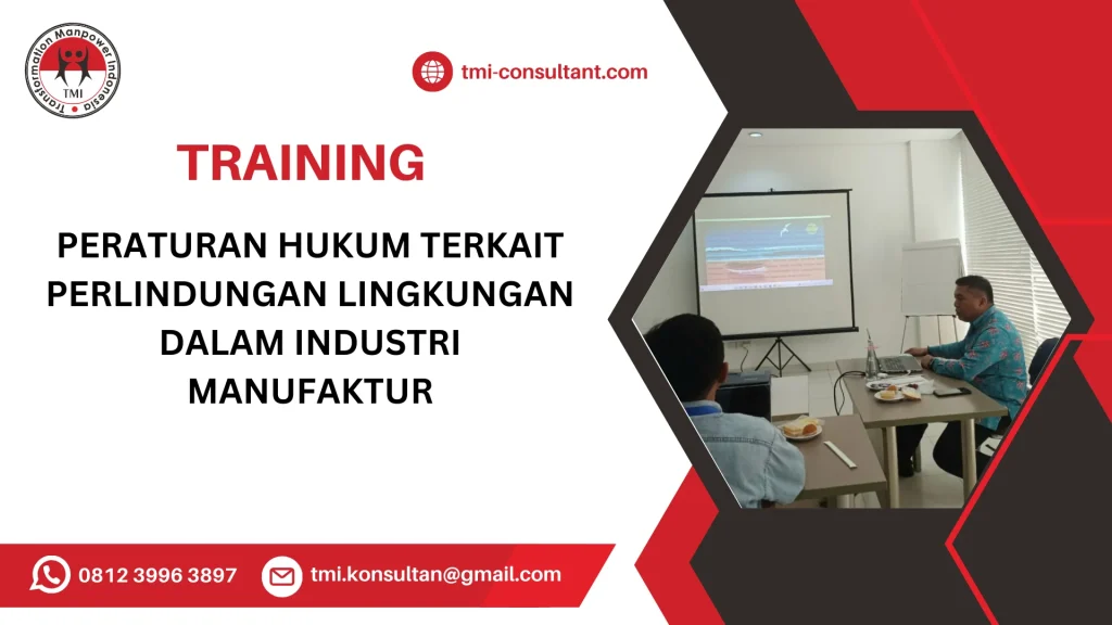 TRAINING PERATURAN HUKUM TERKAIT PERLINDUNGAN LINGKUNGAN DALAM INDUSTRI MANUFAKTUR