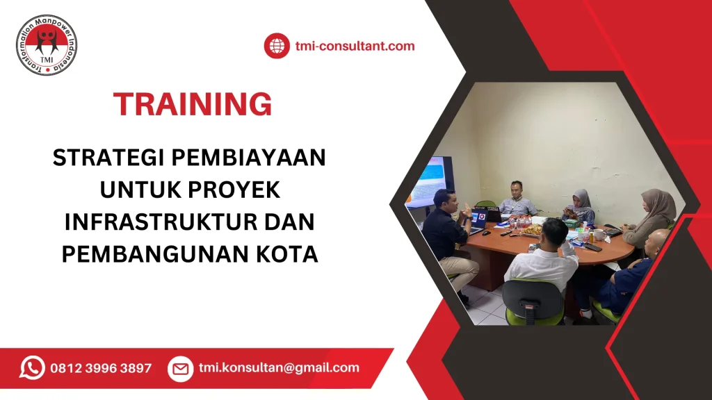 TRAINING STRATEGI PEMBIAYAAN UNTUK PROYEK INFRASTRUKTUR DAN PEMBANGUNAN KOTA