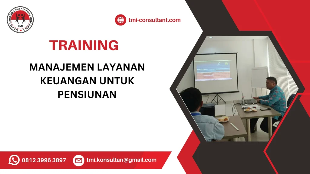 TRAINING MANAJEMEN LAYANAN KEUANGAN UNTUK PENSIUNAN