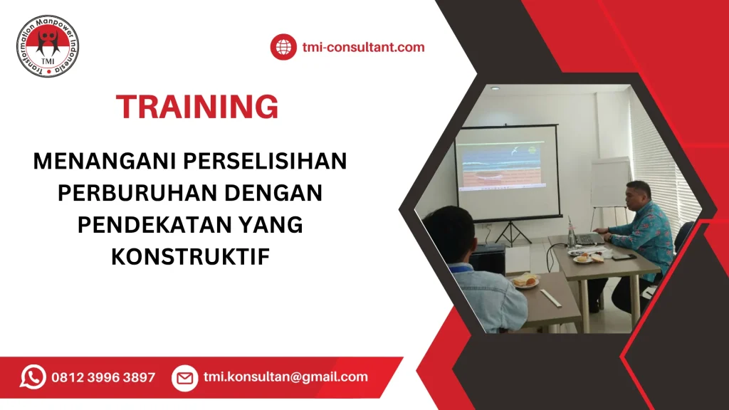 TRAINING MENANGANI PERSELISIHAN PERBURUHAN DENGAN PENDEKATAN YANG KONSTRUKTIF