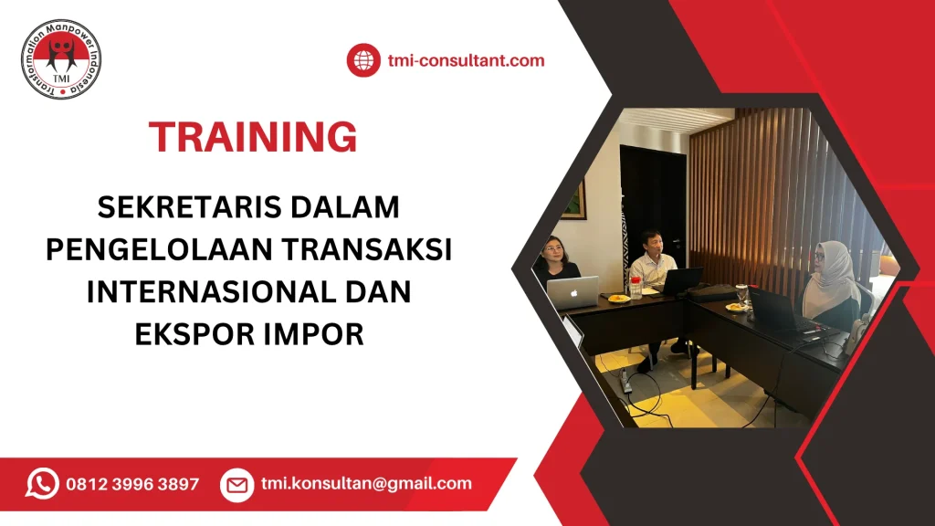 TRAINING SEKRETARIS DALAM PENGELOLAAN TRANSAKSI INTERNASIONAL DAN EKSPOR IMPOR