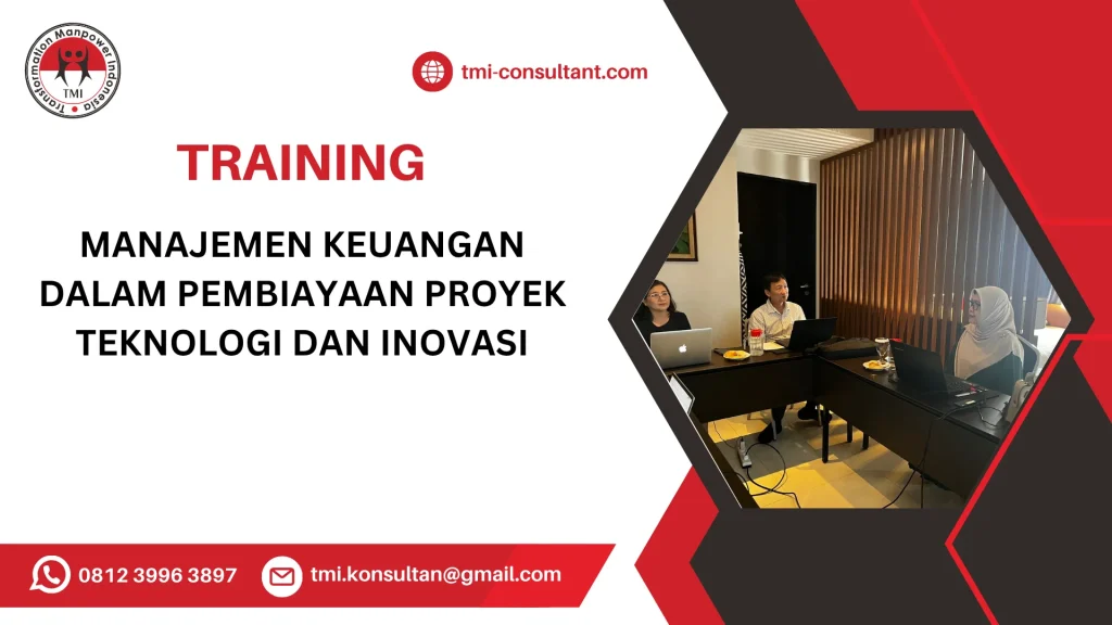 TRAINING MANAJEMEN KEUANGAN DALAM PEMBIAYAAN PROYEK TEKNOLOGI DAN INOVASI