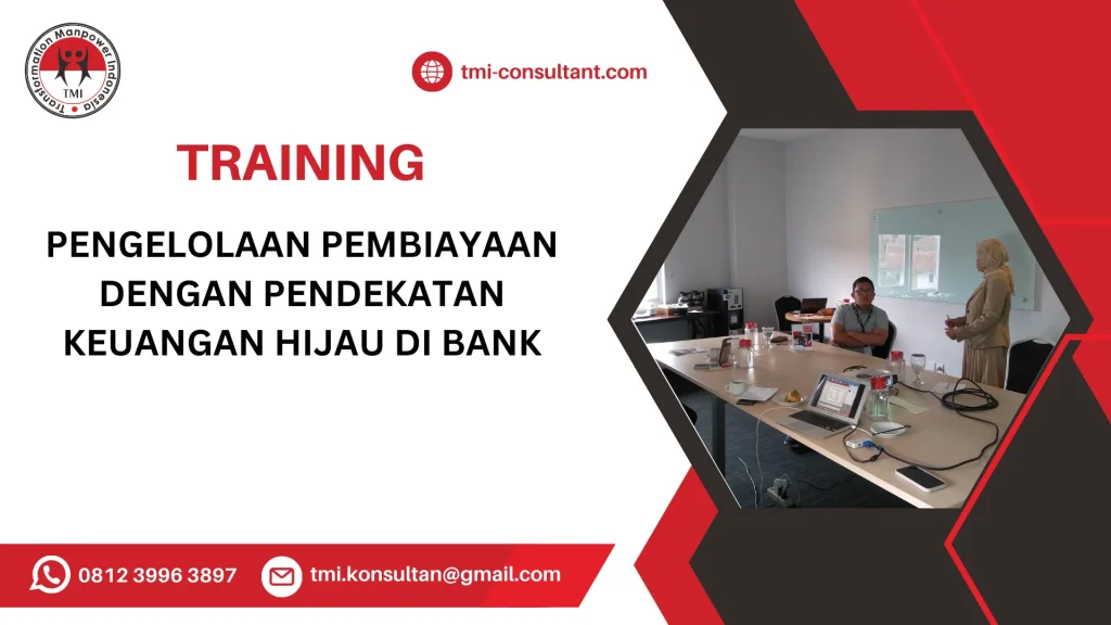 TRAINING PENGELOLAAN PEMBIAYAAN DENGAN PENDEKATAN KEUANGAN HIJAU DI BANK