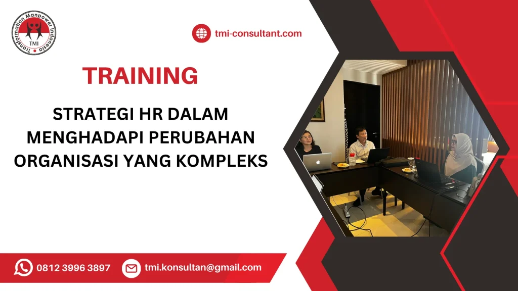 TRAINING STRATEGI HR DALAM MENGHADAPI PERUBAHAN ORGANISASI YANG KOMPLEKS