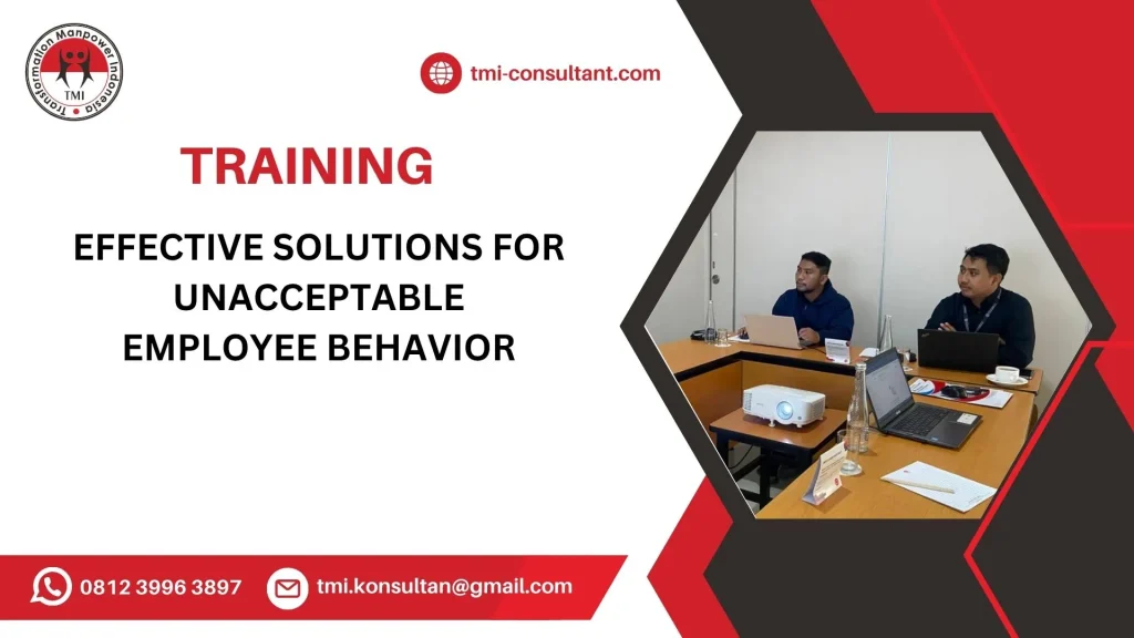 Pelatihan Effective Solutions for Unacceptable Employee Behavior